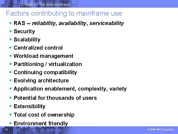 Chapter 01 The New Mainframe Factors contributing to mainframe use § RAS -- reliability,