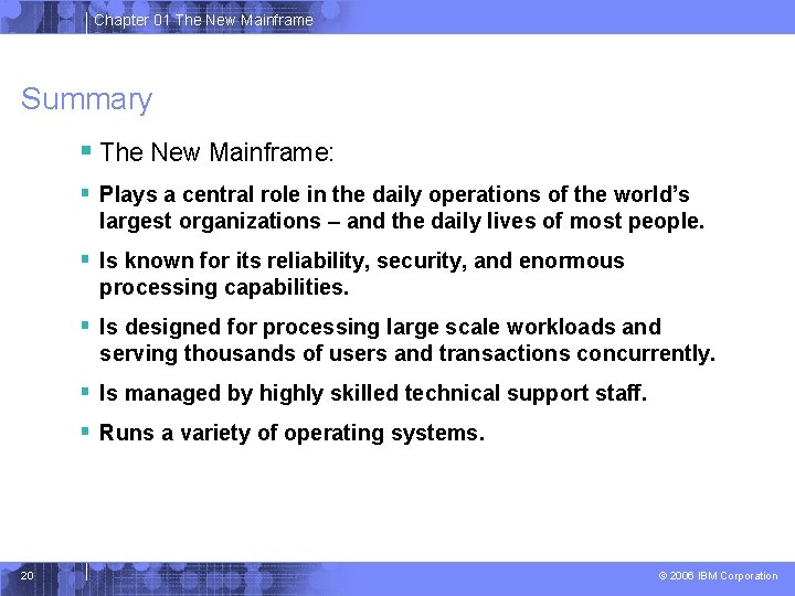 Chapter 01 The New Mainframe Summary § The New Mainframe: § Plays a central