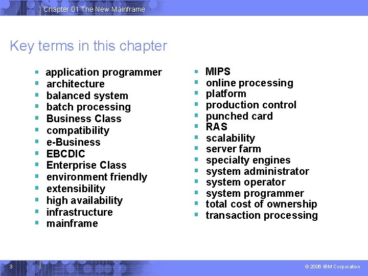 Chapter 01 The New Mainframe Key terms in this chapter § application programmer §