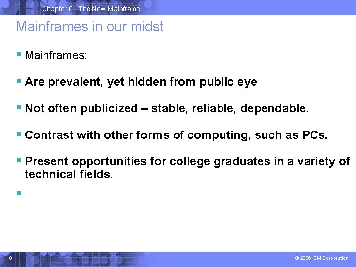 Chapter 01 The New Mainframes in our midst § Mainframes: § Are prevalent, yet