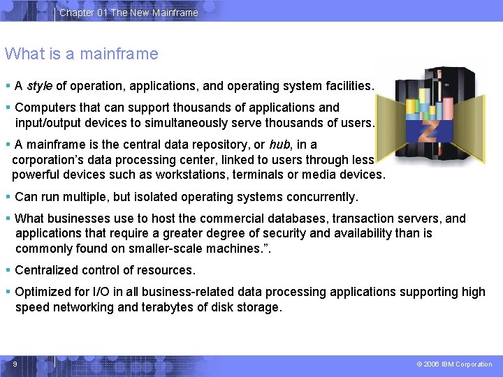 Chapter 01 The New Mainframe What is a mainframe § A style of operation,