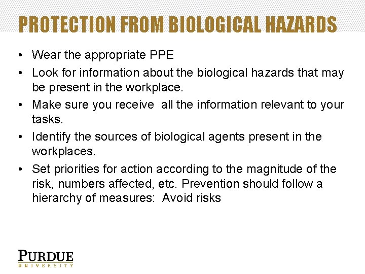 PROTECTION FROM BIOLOGICAL HAZARDS • Wear the appropriate PPE • Look for information about