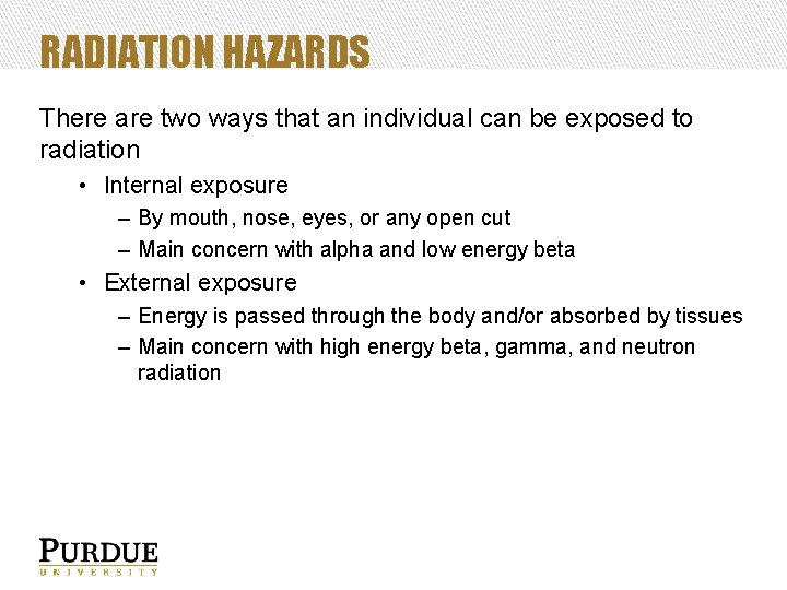 RADIATION HAZARDS There are two ways that an individual can be exposed to radiation