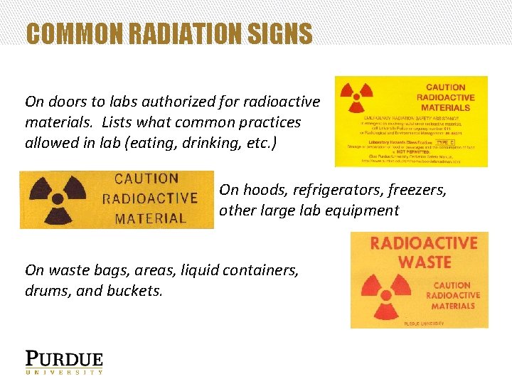 COMMON RADIATION SIGNS On doors to labs authorized for radioactive materials. Lists what common