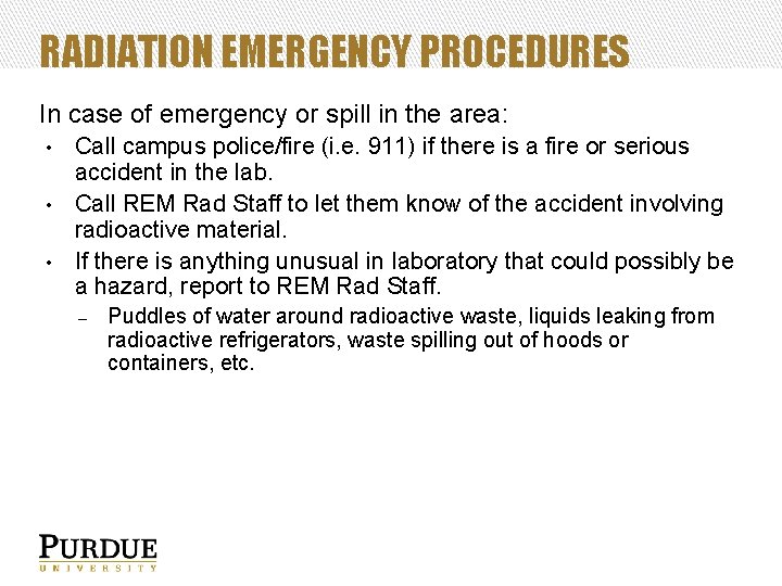 RADIATION EMERGENCY PROCEDURES In case of emergency or spill in the area: • •