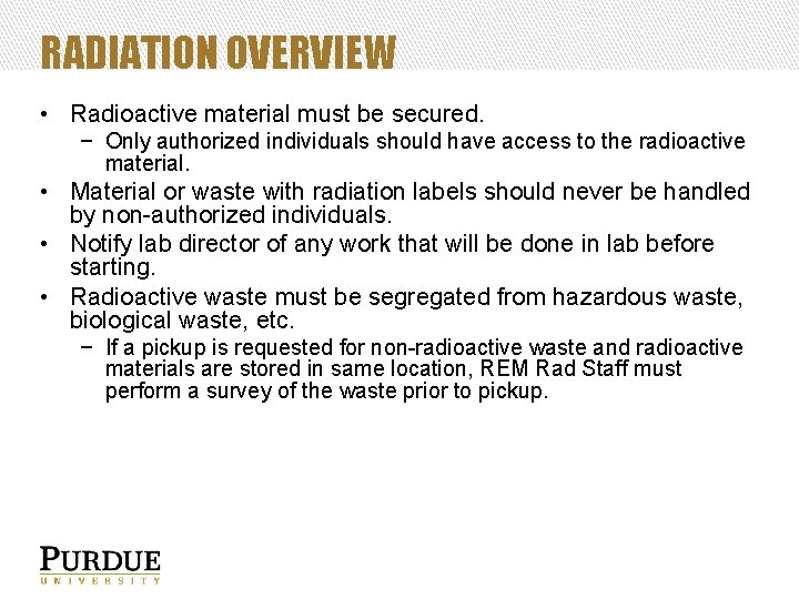 RADIATION OVERVIEW • Radioactive material must be secured. − Only authorized individuals should have