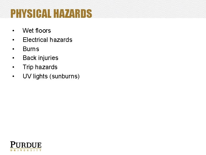 PHYSICAL HAZARDS • • • Wet floors Electrical hazards Burns Back injuries Trip hazards