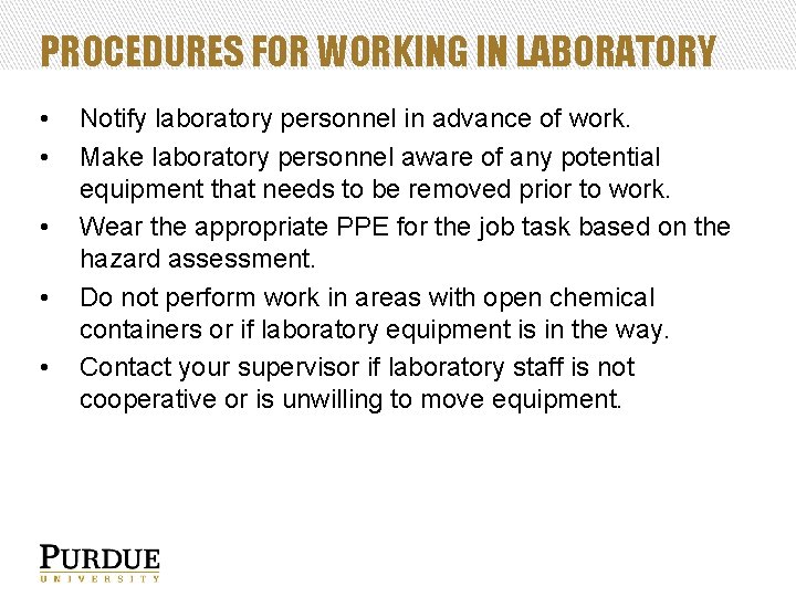 PROCEDURES FOR WORKING IN LABORATORY • • • Notify laboratory personnel in advance of