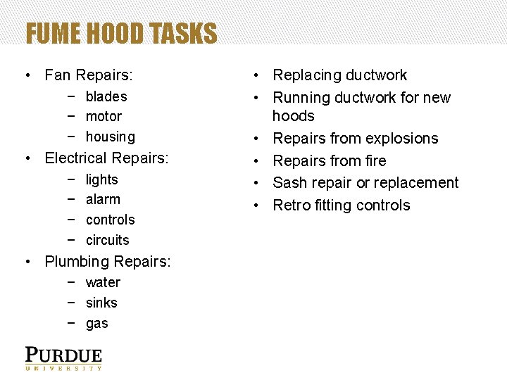 FUME HOOD TASKS • Fan Repairs: − blades − motor − housing • Electrical