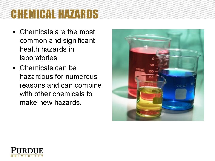 CHEMICAL HAZARDS • Chemicals are the most common and significant health hazards in laboratories