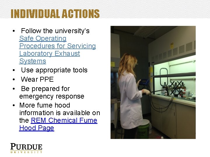 INDIVIDUAL ACTIONS • Follow the university’s Safe Operating Procedures for Servicing Laboratory Exhaust Systems