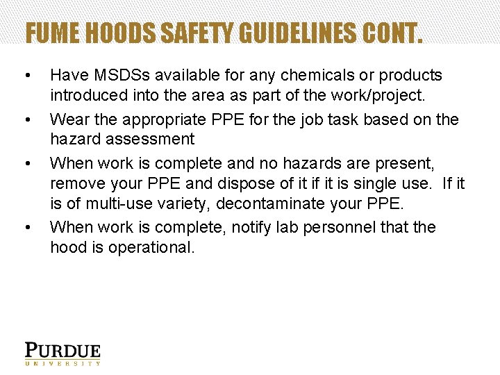 FUME HOODS SAFETY GUIDELINES CONT. • • Have MSDSs available for any chemicals or