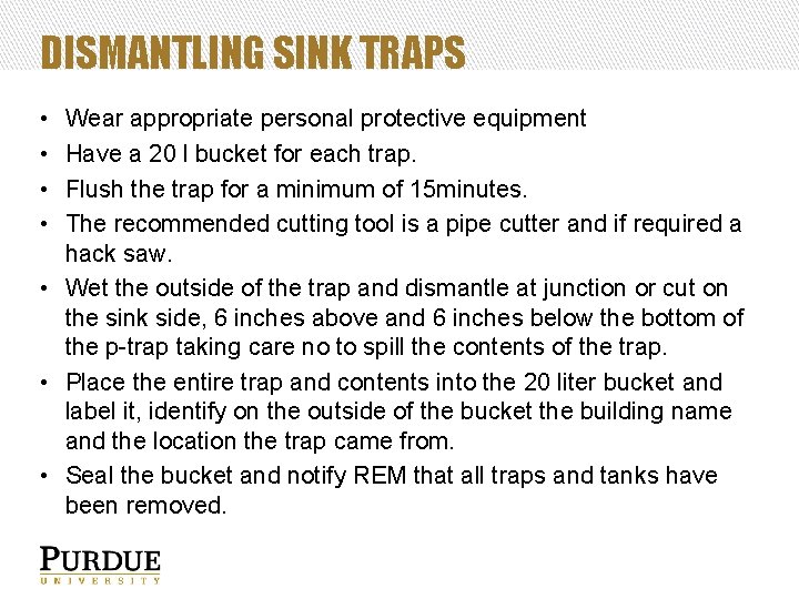 DISMANTLING SINK TRAPS • • Wear appropriate personal protective equipment Have a 20 l