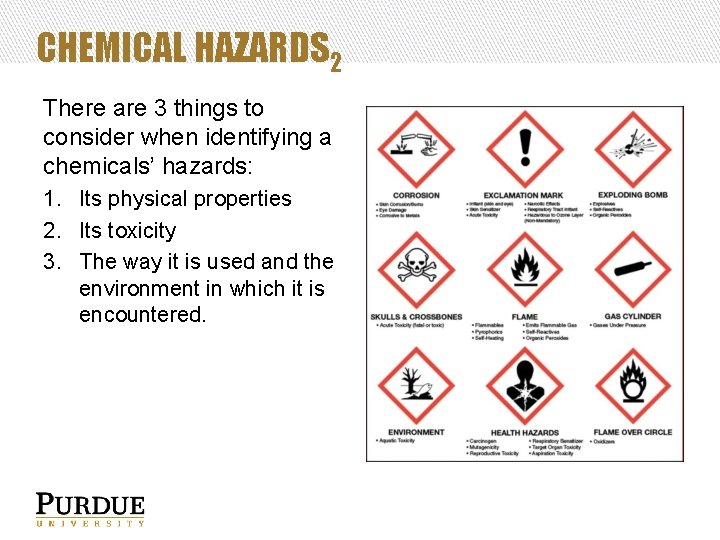 CHEMICAL HAZARDS 2 There are 3 things to consider when identifying a chemicals’ hazards: