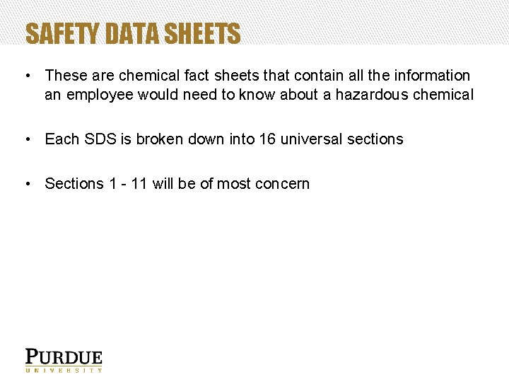 SAFETY DATA SHEETS • These are chemical fact sheets that contain all the information