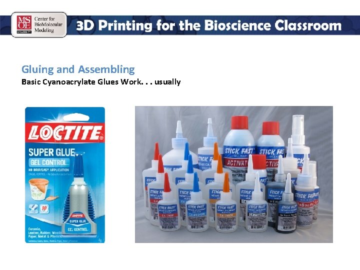 Gluing and Assembling Basic Cyanoacrylate Glues Work. . . usually 