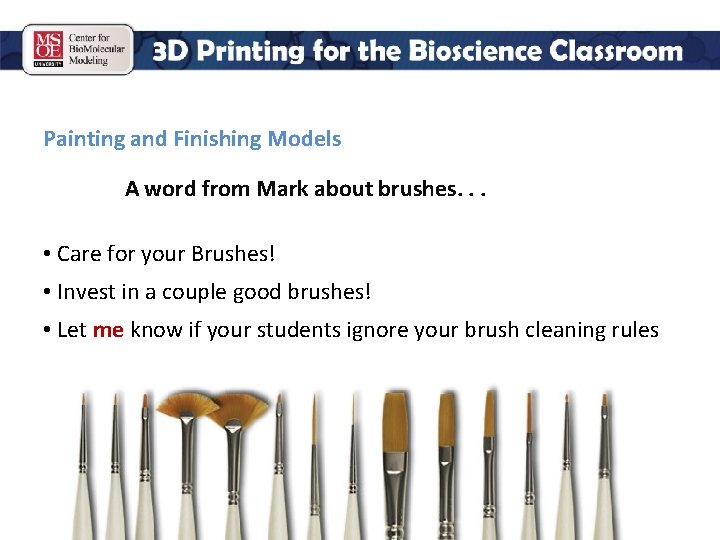 Painting and Finishing Models A word from Mark about brushes. . . • Care