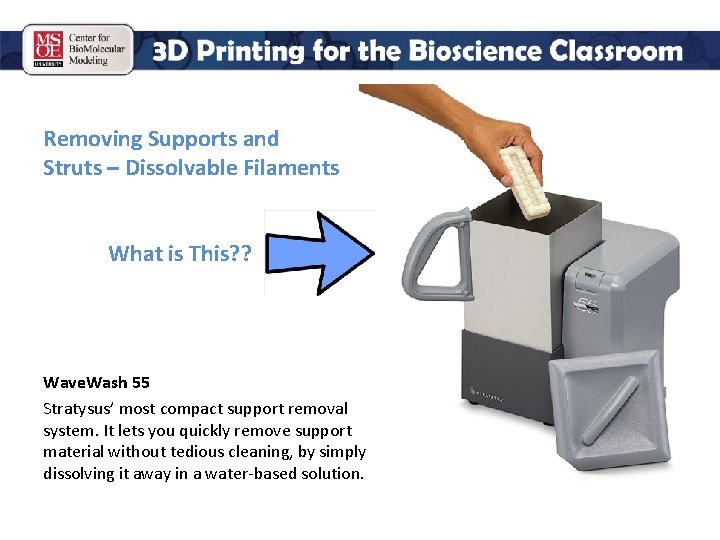 Removing Supports and Struts – Dissolvable Filaments What is This? ? Wave. Wash 55