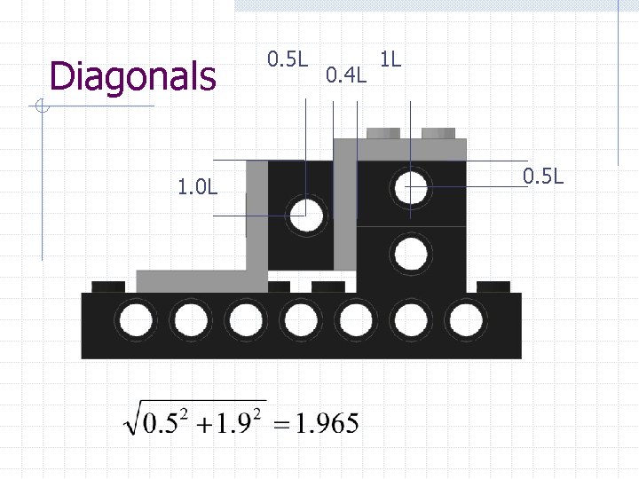Diagonals 1. 0 L 0. 5 L 0. 4 L 1 L 0. 5