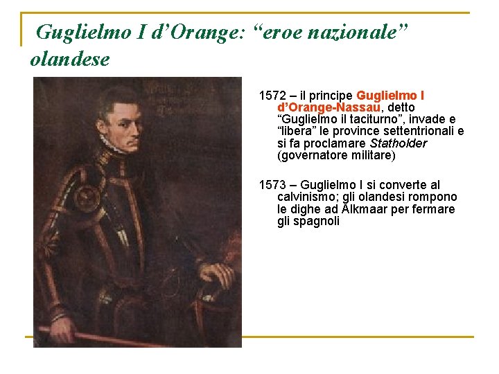 Guglielmo I d’Orange: “eroe nazionale” olandese 1572 – il principe Guglielmo I d’Orange-Nassau, detto