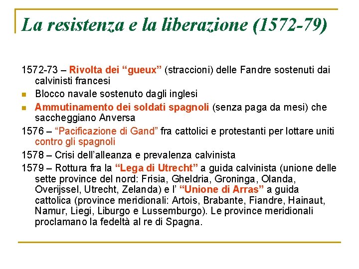 La resistenza e la liberazione (1572 -79) 1572 -73 – Rivolta dei “gueux” (straccioni)