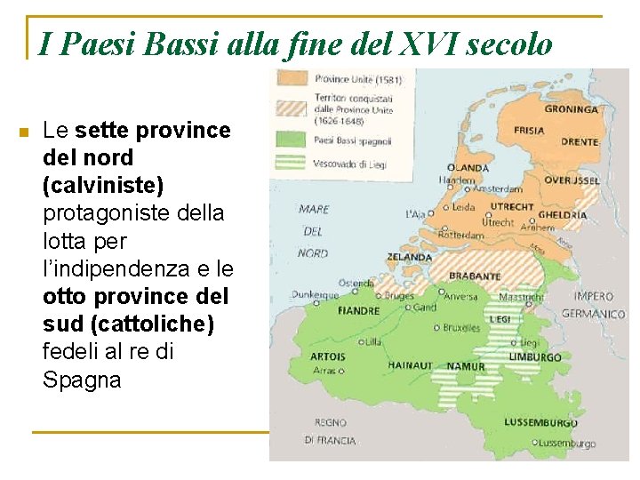 I Paesi Bassi alla fine del XVI secolo n Le sette province del nord