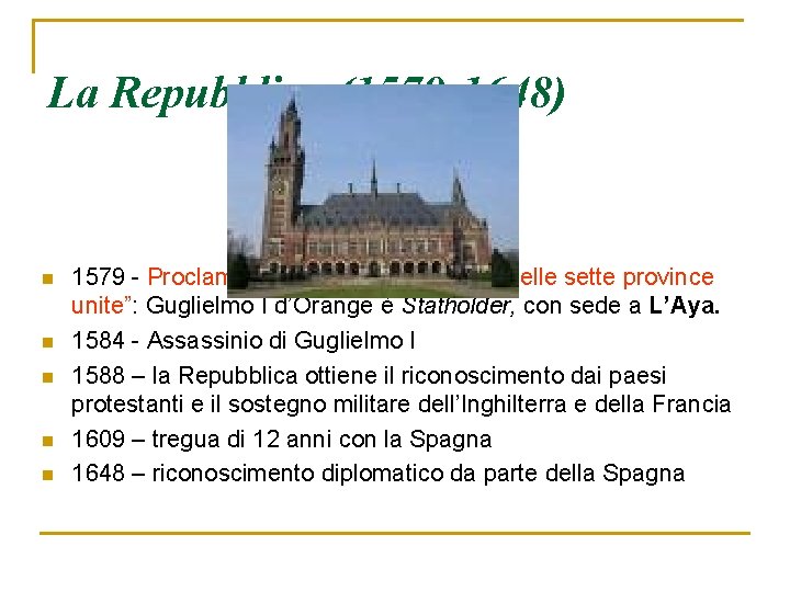 La Repubblica (1579 -1648) n n n 1579 - Proclamazione della “Repubblica delle sette