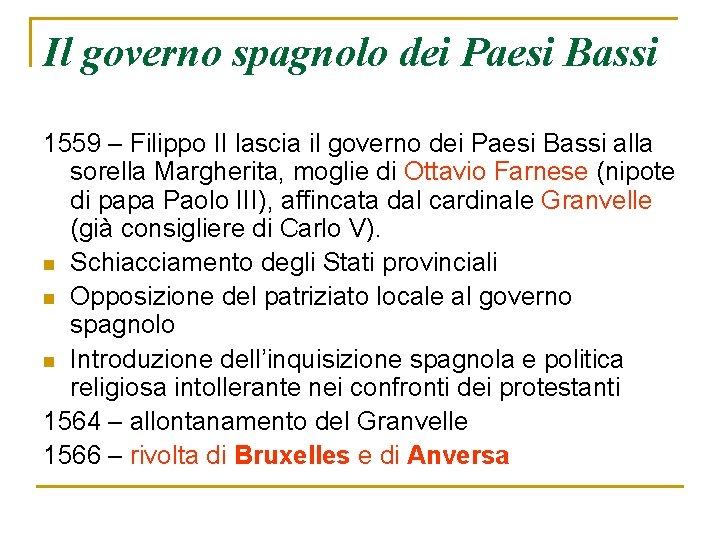 Il governo spagnolo dei Paesi Bassi 1559 – Filippo II lascia il governo dei