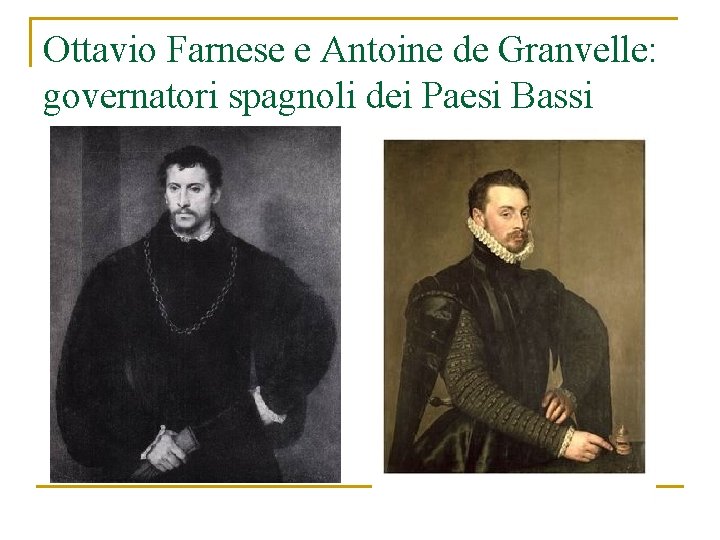 Ottavio Farnese e Antoine de Granvelle: governatori spagnoli dei Paesi Bassi 