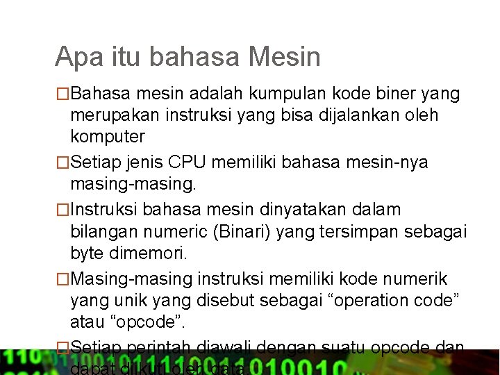 Apa itu bahasa Mesin �Bahasa mesin adalah kumpulan kode biner yang merupakan instruksi yang