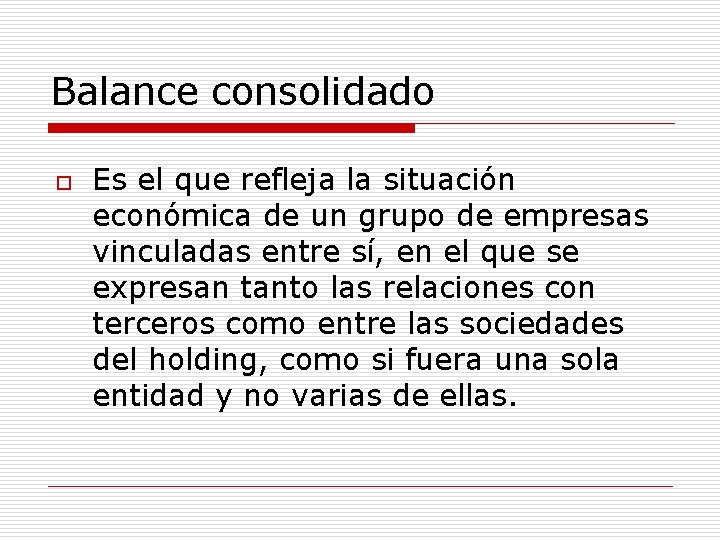 Balance consolidado o Es el que refleja la situación económica de un grupo de