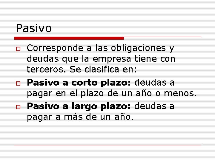 Pasivo o Corresponde a las obligaciones y deudas que la empresa tiene con terceros.