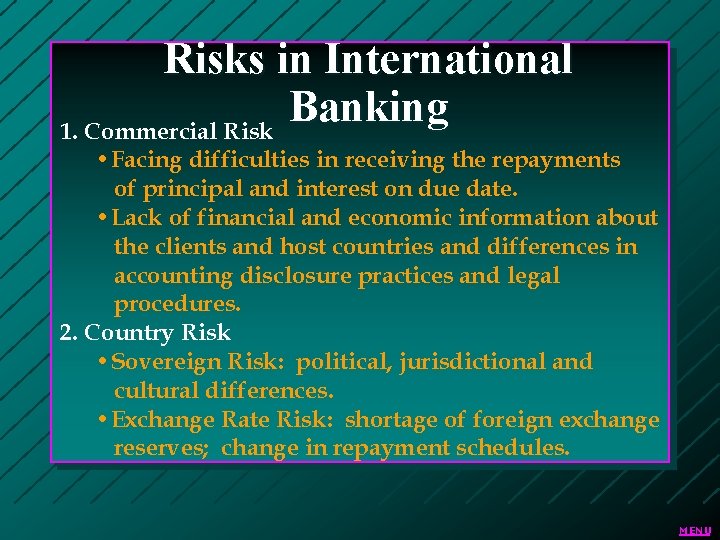 Risks in International Banking 1. Commercial Risk • Facing difficulties in receiving the repayments