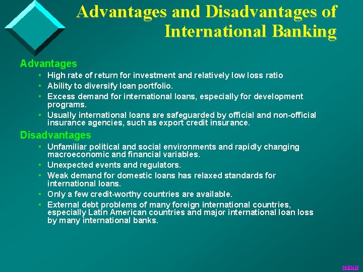 Advantages and Disadvantages of International Banking Advantages • High rate of return for investment