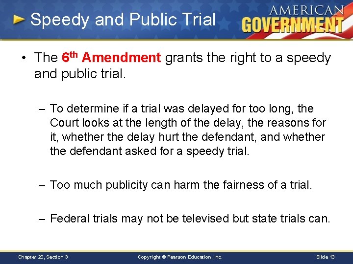 Speedy and Public Trial • The 6 th Amendment grants the right to a