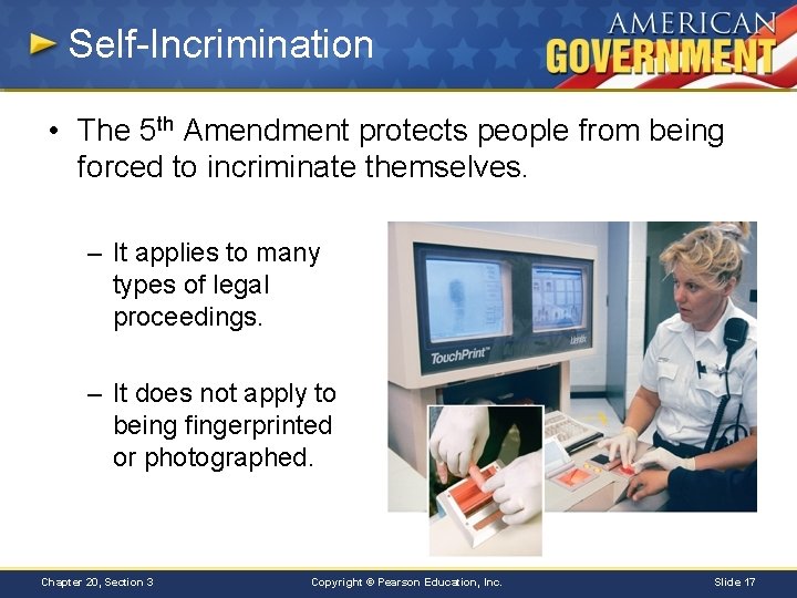 Self-Incrimination • The 5 th Amendment protects people from being forced to incriminate themselves.