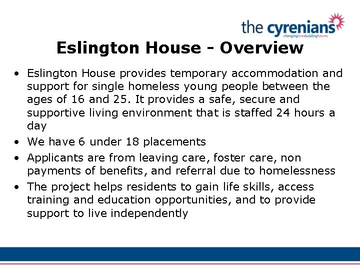 Eslington House - Overview • Eslington House provides temporary accommodation and support for single