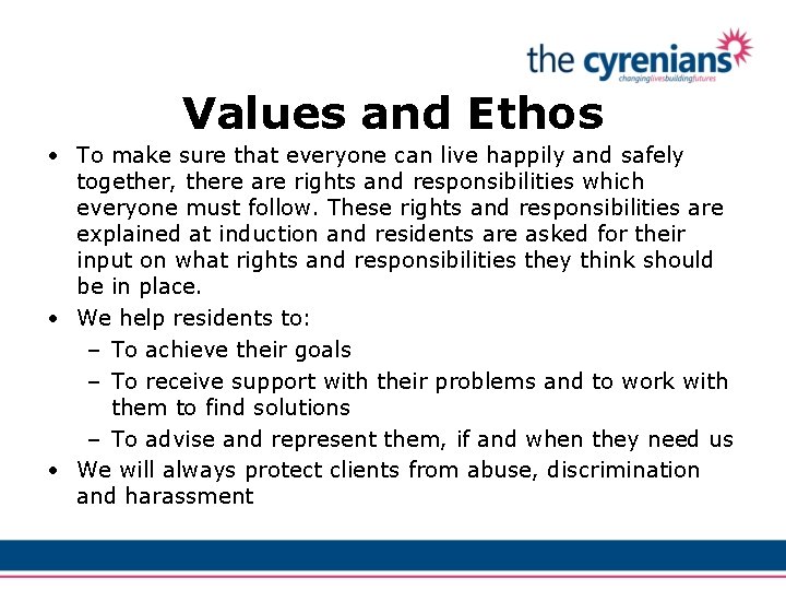 Values and Ethos • To make sure that everyone can live happily and safely