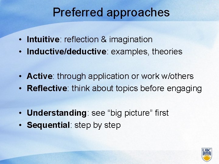 Preferred approaches • Intuitive: reflection & imagination • Inductive/deductive: examples, theories • Active: through