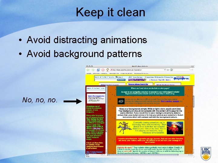 Keep it clean • Avoid distracting animations • Avoid background patterns No, no. 