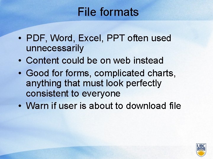 File formats • PDF, Word, Excel, PPT often used unnecessarily • Content could be