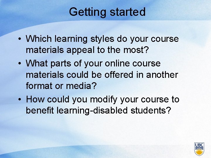 Getting started • Which learning styles do your course materials appeal to the most?