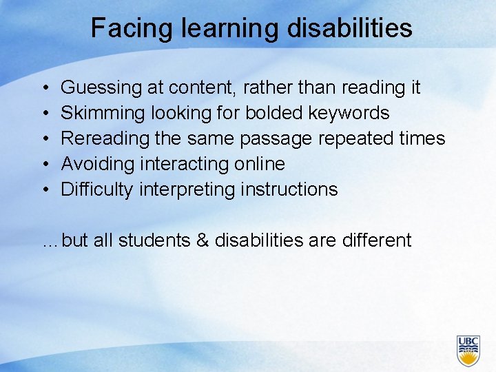 Facing learning disabilities • • • Guessing at content, rather than reading it Skimming