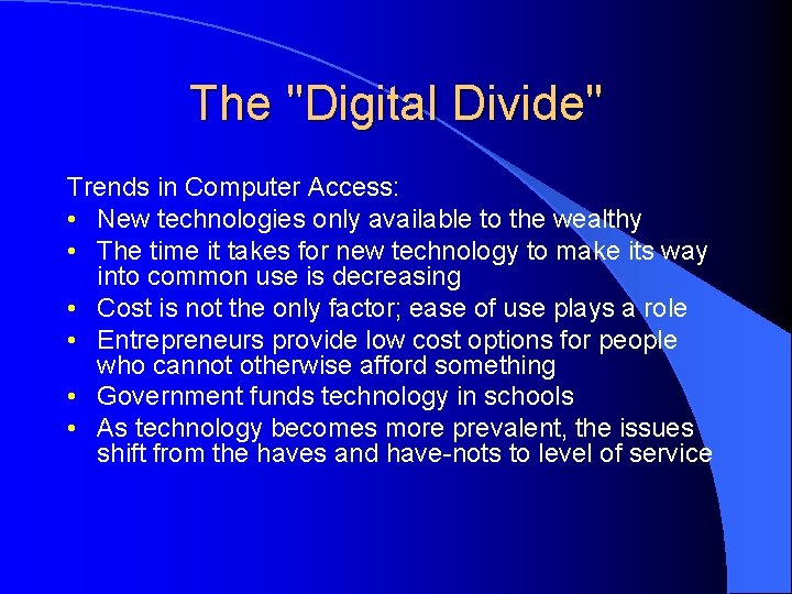 The "Digital Divide" Trends in Computer Access: • New technologies only available to the