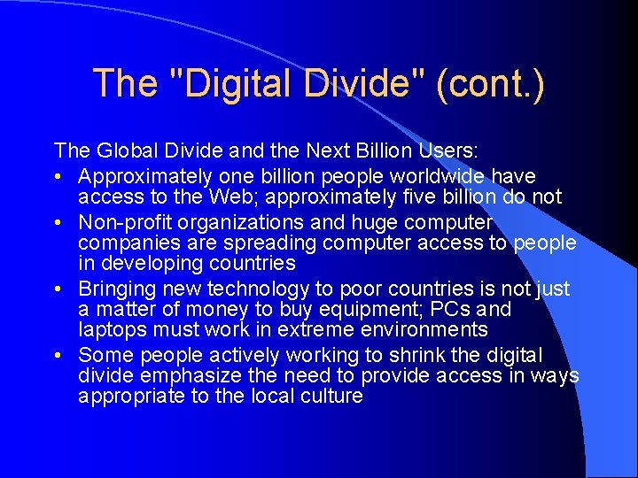 The "Digital Divide" (cont. ) The Global Divide and the Next Billion Users: •