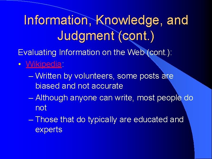 Information, Knowledge, and Judgment (cont. ) Evaluating Information on the Web (cont. ): •