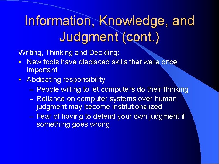 Information, Knowledge, and Judgment (cont. ) Writing, Thinking and Deciding: • New tools have