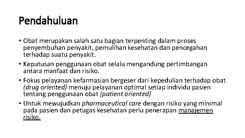 Pendahuluan • Obat merupakan salah satu bagian terpenting dalam proses penyembuhan penyakit, pemulihan kesehatan