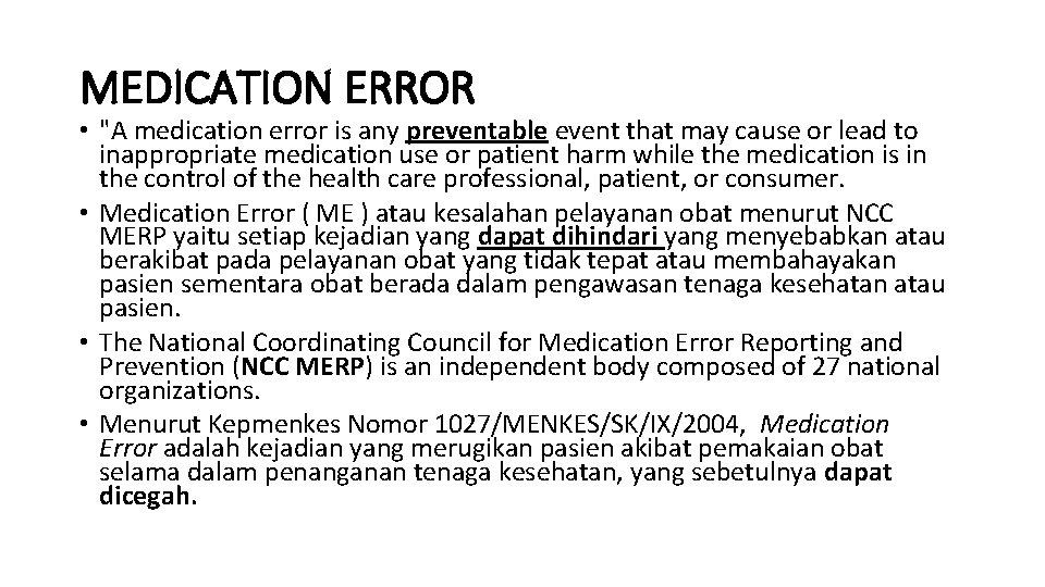MEDICATION ERROR • "A medication error is any preventable event that may cause or