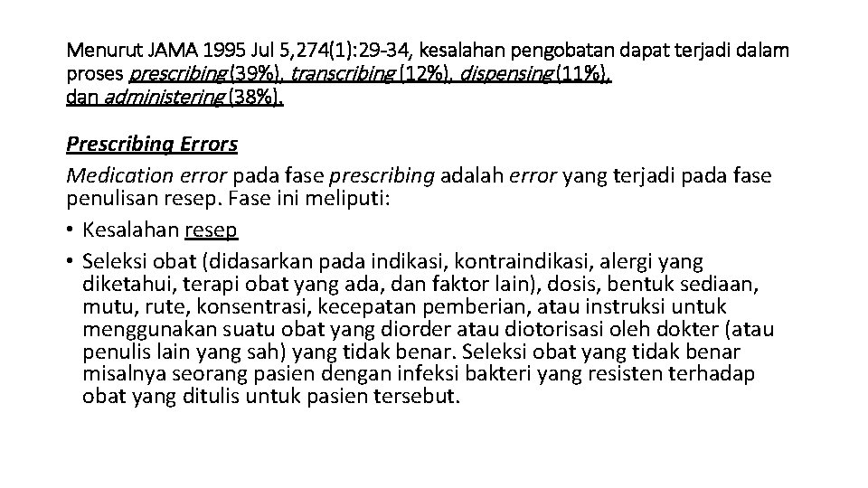 Menurut JAMA 1995 Jul 5, 274(1): 29 -34, kesalahan pengobatan dapat terjadi dalam proses